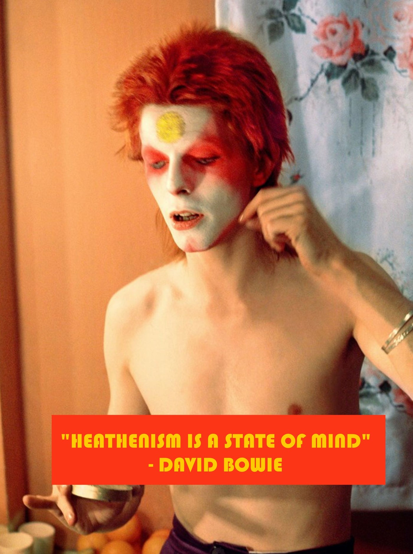 BOWIE QUOTES "Heathenism is a state of mind"